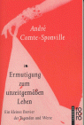 Ermutigung zum unzeitgemäßen Leben, Andre Comte- Sponville